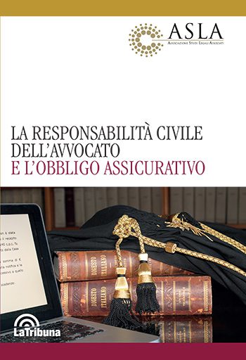 La responsabilità civile dell'avvocato e l'obbligo assicurativo La responsabilità civile dell'avvocato e l'obbligo assicurativo